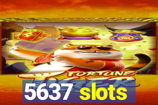 5637 slots